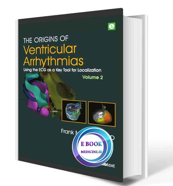 دانلود کتاب The Origins of Ventricular Arrhythmias: Using the ECG as a Key Tool for Localization, Volume 2-2020 (PDF)